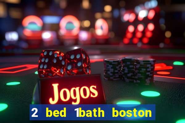 2 bed 1bath boston casino cambridge somerville