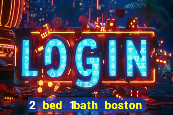 2 bed 1bath boston casino cambridge somerville