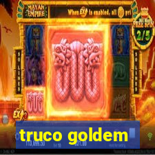 truco goldem