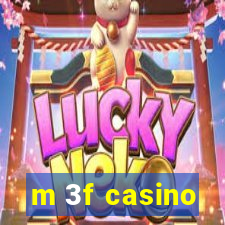 m 3f casino