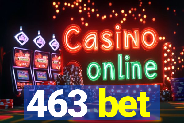 463 bet