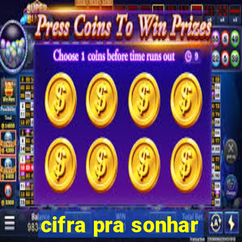 cifra pra sonhar