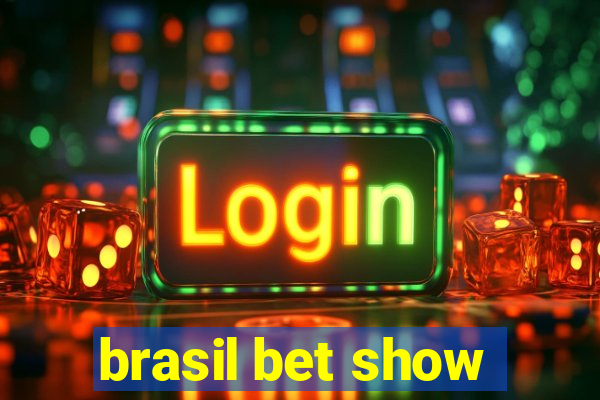 brasil bet show