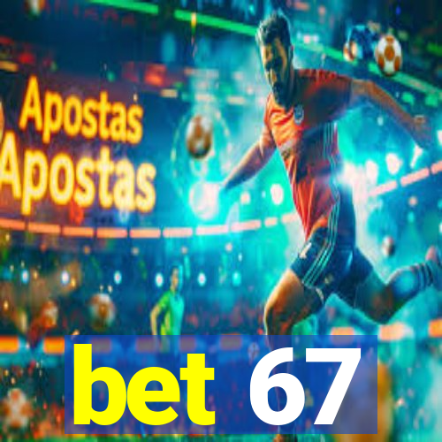 bet 67