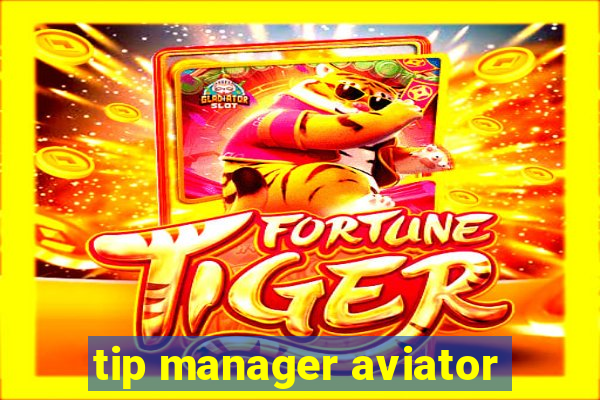 tip manager aviator