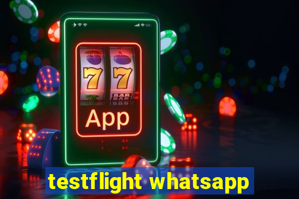 testflight whatsapp