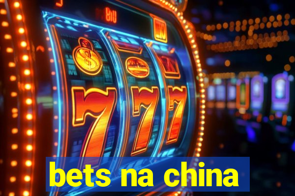 bets na china