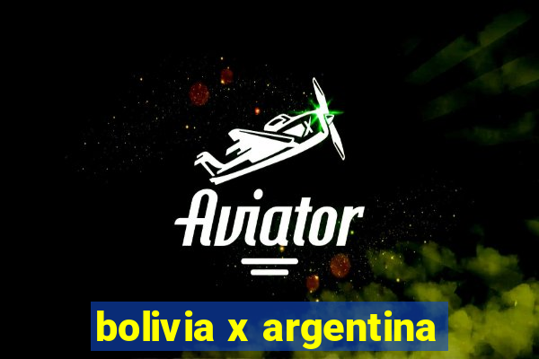 bolivia x argentina