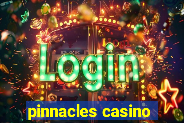 pinnacles casino