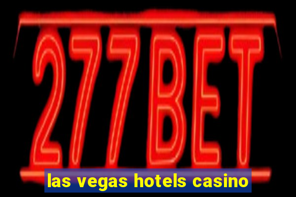 las vegas hotels casino