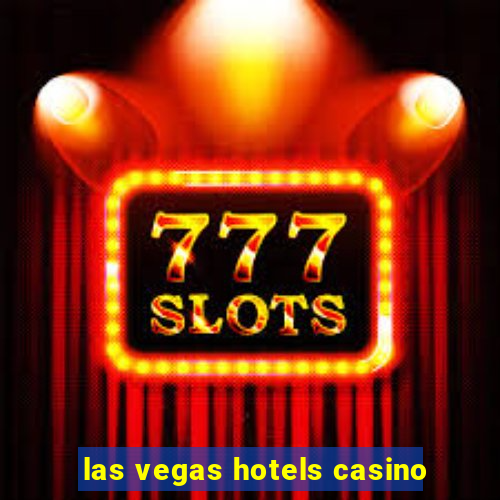 las vegas hotels casino