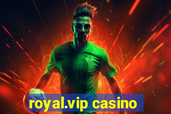 royal.vip casino