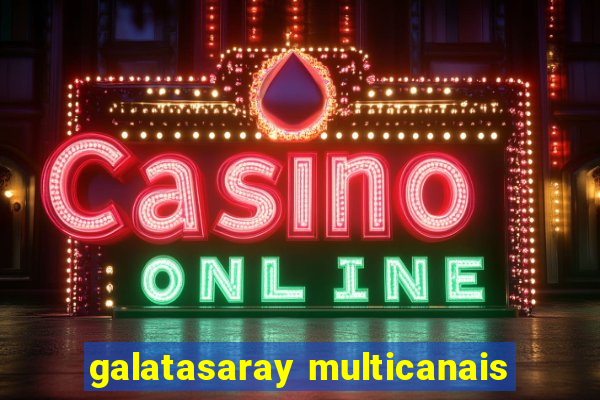 galatasaray multicanais