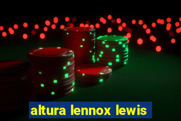 altura lennox lewis