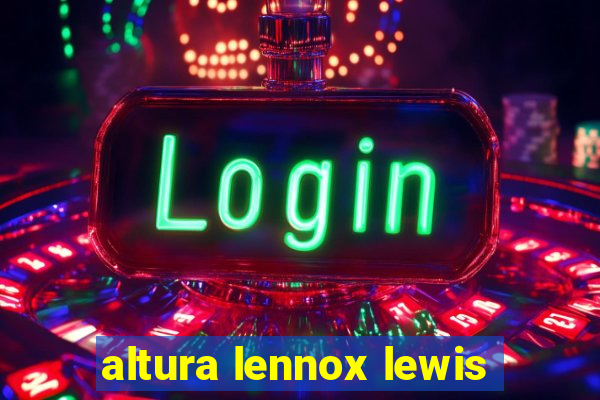 altura lennox lewis