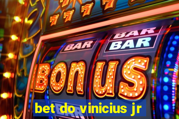 bet do vinicius jr