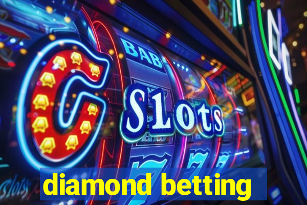 diamond betting