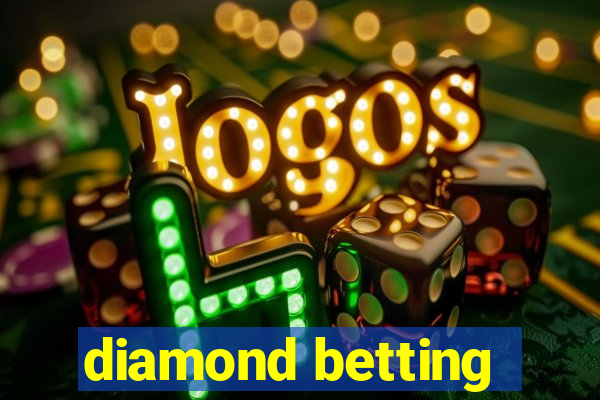 diamond betting