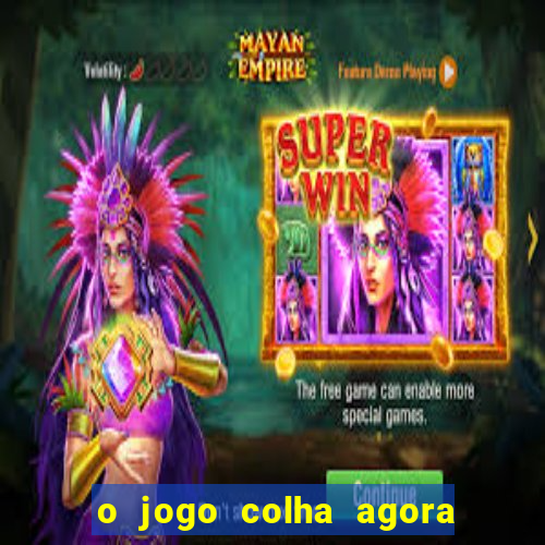 o jogo colha agora paga mesmo