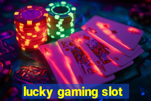 lucky gaming slot