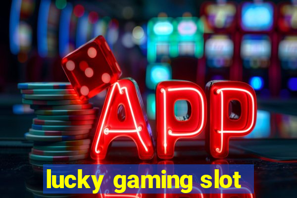 lucky gaming slot