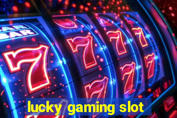 lucky gaming slot