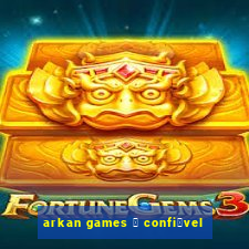 arkan games 茅 confi谩vel