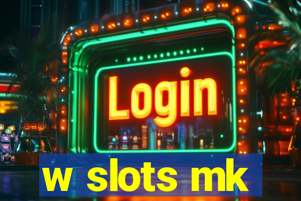 w slots mk