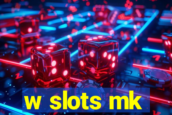 w slots mk