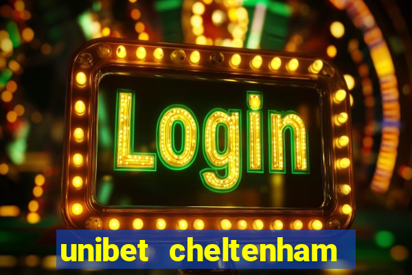 unibet cheltenham free bets