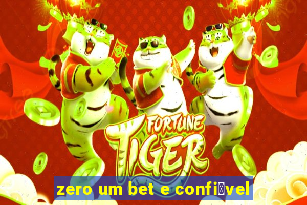 zero um bet e confi谩vel