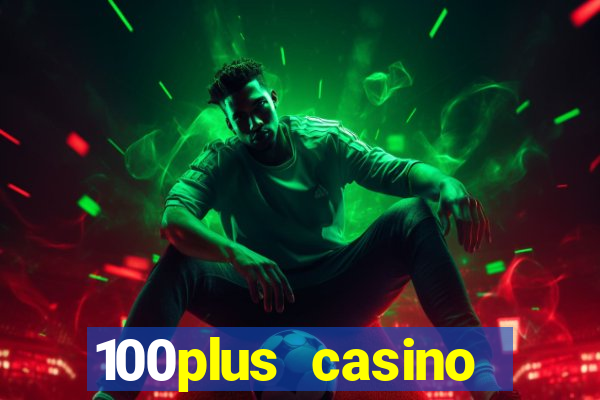 100plus casino online login