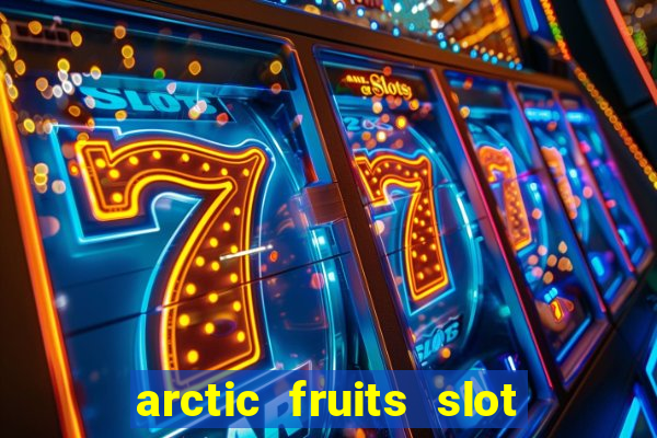 arctic fruits slot free play