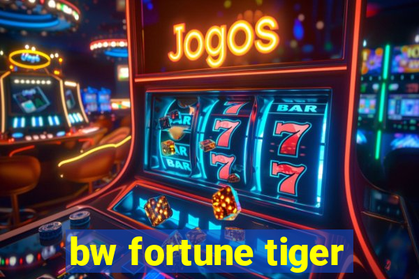 bw fortune tiger