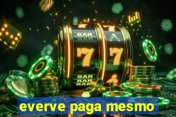 everve paga mesmo