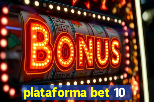 plataforma bet 10