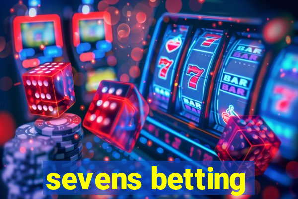 sevens betting