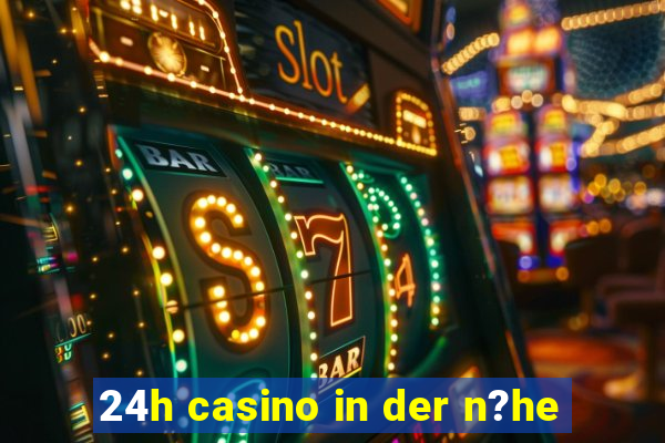 24h casino in der n?he