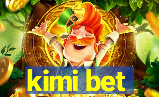 kimi bet