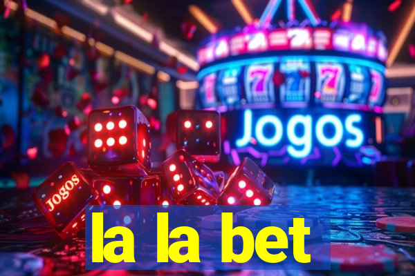 la la bet