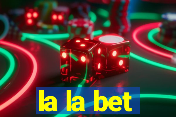 la la bet