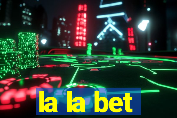 la la bet