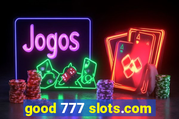 good 777 slots.com