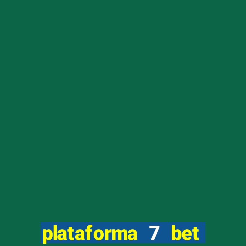 plataforma 7 bet paga mesmo