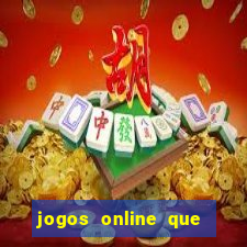 jogos online que ganha dinheiro de verdade