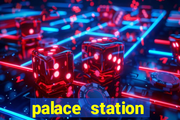 palace station hotel & casino las vegas