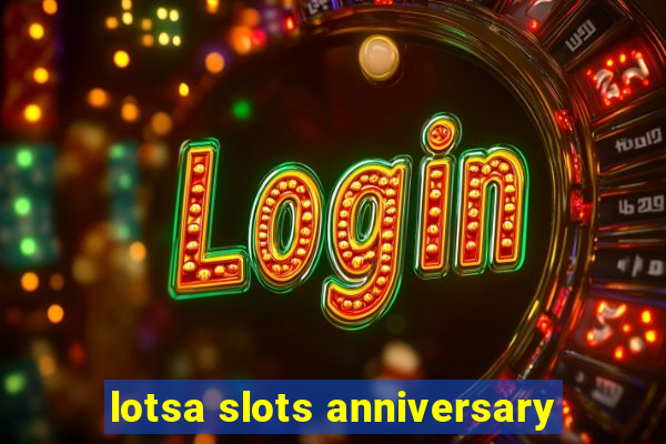 lotsa slots anniversary