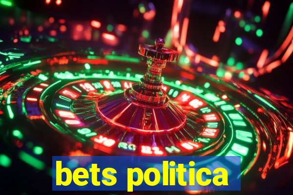 bets politica