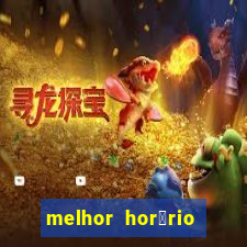 melhor hor谩rio para jogar slots