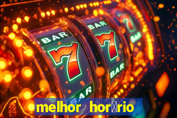 melhor hor谩rio para jogar slots